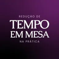 Capa do curso Redução de Tempo em Mesa na Prática